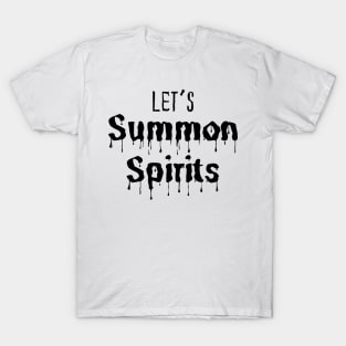 Let’s summon spirits T-Shirt